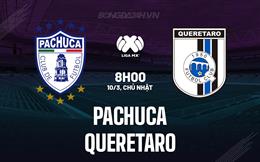 Nhận định Pachuca vs Queretaro 8h00 ngày 10/3 (VĐQG Mexico 2023/24)