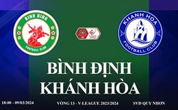 Trực tiếp Bình Định vs Khánh Hoà link xem V-League hôm nay 9/3/2024