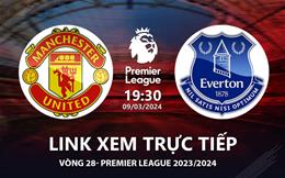 MU vs Everton link xem trực tiếp Ngoại Hạng Anh hôm nay 3/9/2024