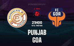 Nhận định Punjab vs FC Goa 21h00 ngày 11/3 (VĐQG Ấn Độ 2023/24)