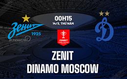 Nhận định Zenit vs Dynamo Moscow 0h15 ngày 14/3 (Cúp QG Nga 2023/24)