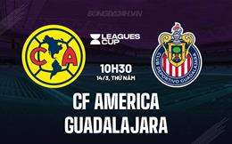 Nhận định CF America vs Guadalajara 9h30 ngày 14/3 (Concacaf Champions Cup 2024)