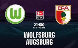 Nhận định bóng đá Wolfsburg vs Augsburg 21h30 ngày 16/3 (Bundesliga 2023/24)