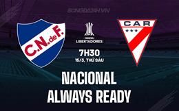 Nhận định Nacional vs Always Ready 7h30 ngày 15/3 (Copa Libertadores 2024)