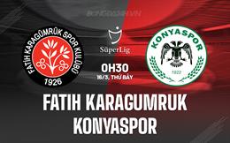 Nhận định Fatih Karagumruk vs Konyaspor 00h30 ngày 16/3 (VĐQG Thổ Nhĩ Kỳ 2023/24)