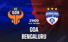 Nhận định Goa vs Bengaluru 21h00 ngày 14/3 (VĐQG Ấn Độ 2023/24)