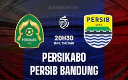 Nhận định Persikabo vs Persib Bandung 20h30 ngày 15/3 (VĐQG Indonesia 2023/24)