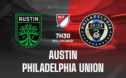 Nhận định Austin vs Philadelphia Union 7h30 ngày 17/3 (Nhà nghề Mỹ 2024)