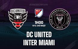 Nhận định DC United vs Inter Miami 1h00 ngày 17/3 (Nhà nghề Mỹ 2024)