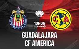 Nhận định Guadalajara vs CF America 10h05 ngày 17/3 (VĐQG Mexico 2023/24)