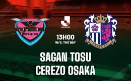 Nhận định Sagan Tosu vs Cerezo Osaka 13h00 ngày 16/3 (VĐQG Nhật Bản 2024)