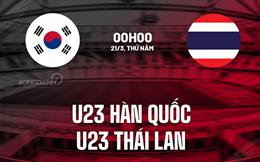 Nhận định U23 Hàn Quốc vs U23 Thái Lan 0h00 ngày 21/3 (Giải vô địch U23 Tây Á 2024)