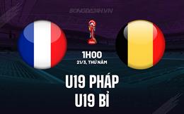 Nhận định U19 Pháp vs U19 Bỉ 1h00 ngày 21/3 (Vòng loại U19 châu Âu 2024)
