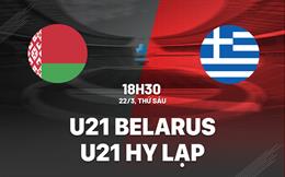 Nhận định bóng đá U21 Belarus vs U21 Hy Lạp 18h30 ngày 22/3 (Vòng loại U21 châu Âu 2025)