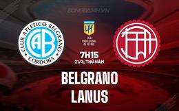 Nhận định Belgrano vs Lanus 7h15 ngày 21/3 (Argentina Copa de la Liga 2024)