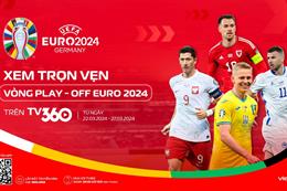 Xem trực tiếp vòng play-off EURO 2024 trên TV360