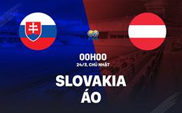 Nhận định bóng đá Slovakia vs Áo 0h00 ngày 24/3 (Giao hữu quốc tế)