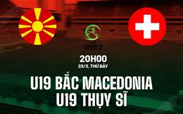 Nhận định U19 Bắc Macedonia vs U19 Thụy Sĩ 20h00 ngày 23/3 (Vòng loại U19 châu Âu 2024)