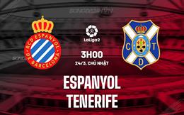 Nhận định Espanyol vs Tenerife 3h00 ngày 24/3 (Hạng 2 TBN 2023/24)