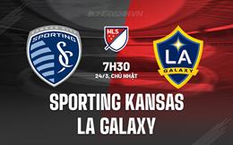 Nhận định Sporting Kansas vs LA Galaxy 7h00 ngày 24/3 (Nhà nghề Mỹ 2024)