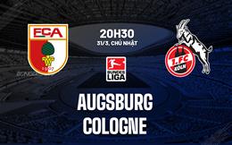 Nhận định bóng đá Augsburg vs Cologne 20h30 ngày 31/3 (Bundesliga 2023/24)