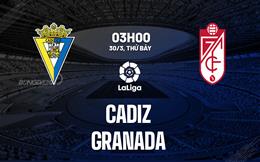 Nhận định bóng đá Cadiz vs Granada 3h00 ngày 30/3 (La Liga 2023/24)