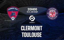 Nhận định bóng đá Clermont vs Toulouse 20h00 ngày 31/3 (Ligue 1 2023/24)