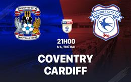 Nhận định bóng đá Coventry vs Cardiff 21h00 ngày 1/4 (Hạng nhất Anh 2023/24)