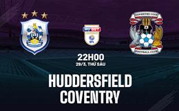 Nhận định bóng đá Huddersfield vs Coventry 22h00 ngày 29/3 (Hạng nhất Anh 2023/24)