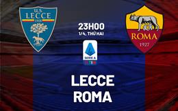 Nhận định Lecce vs Roma (23h00 ngày 1/4): Mồi ngon quen thuộc
