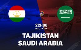 Nhận định Tajikistan vs Saudi Arabia 22h00 ngày 26/3 (Vòng loại World Cup 2026)