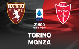 Nhận định bóng đá Torino vs Monza 21h00 ngày 30/3 (Serie A 2023/24)