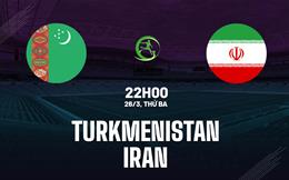 Nhận định bóng đá Turkmenistan vs Iran 22h00 ngày 26/3 (Vòng loại World Cup 2026)