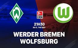 Nhận định bóng đá Bremen vs Wolfsburg 21h30 ngày 30/3 (Bundesliga 2023/24)