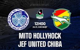 Nhận định Mito Hollyhock vs JEF United Chiba 12h00 ngày 24/3 (Hạng 2 Nhật Bản 2024)