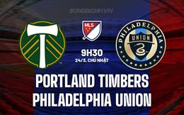Nhận định Portland Timbers vs Philadelphia Union 9h30 ngày 24/3 (Nhà nghề Mỹ 2024)