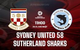 Nhận định Sydney United 58 vs Sutherland Sharks 11h00 ngày 24/3 (VĐ bang New South Wales 2024)