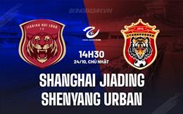 Nhận định Shanghai Jiading vs Liaoning Tieren 14h30 ngày 24/3 (Hạng 2 Trung Quốc 2024)