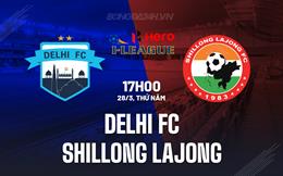 Nhận định Delhi FC vs Shillong Lajong 17h00 ngày 28/3 (Hạng 2 Ấn Độ 2023/24)