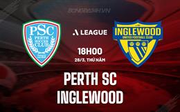 Nhận định Perth SC vs Inglewood 18h00 ngày 28/3 (VĐ bang Tây Úc 2024)