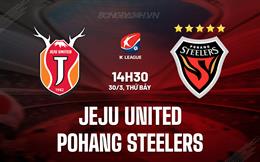 Nhận định Jeju United vs Pohang Steelers 14h30 ngày 30/3 (VĐQG Hàn Quốc 2024)