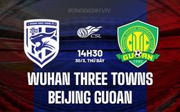 Nhận định Wuhan Three Towns vs Beijing Guoan 14h30 ngày 30/3 (VĐQG Trung Quốc 2024)