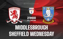 Nhận định Middlesbrough vs Sheffield Wed 21h00 ngày 1/4 (Hạng Nhất Anh 2023/24)