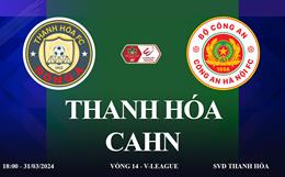 Thanh Hóa vs CAHN link xem trực tiếp V-League hôm nay 31/3/2024