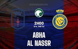 Nhận định Abha vs Al Nassr 2h00 ngày 3/4 (VĐQG Saudi Arabia 2023/24)