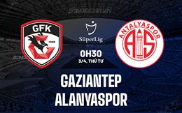 Nhận định Gaziantep vs Alanyaspor 0h30 ngày 3/4 (VĐQG Thổ Nhĩ Kỳ 2023/24)