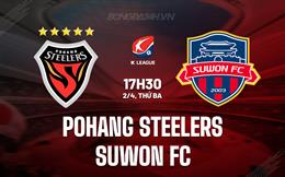 Nhận định Pohang Steelers vs Suwon FC 17h30 ngày 2/4 (VĐQG Hàn Quốc 2024)