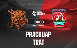 Nhận định Prachuap vs Trat 18h00 ngày 2/4 (VĐQG Thái Lan 2023/24)
