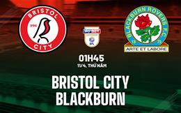Nhận định Bristol City vs Blackburn 1h45 ngày 11/4 (Hạng nhất Anh 2023/24)