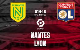 Nhận định bóng đá Nantes vs Lyon 1h45 ngày 8/4 (Ligue 1 2023/24)